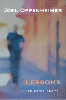 Lessons: Selected Poems - Oppenheimer, Joel, and Landrey, David (Introduction by), and Maloney, Dennis (Editor)
