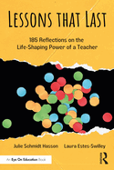 Lessons that Last: 185 Reflections on the Life-Shaping Power of a Teacher