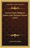 Lessons Upon Religious Duties and Christian Morals (1853)