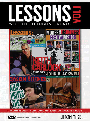 Lessons with the Hudson Greats - Volume 1: Featuring Instruction from Jason Bittner, John Blackwell, Keith Carlock, David Garibaldi and More - Blackwell, John, and Bittner, Jason, and Garibaldi, David