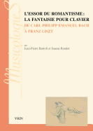 L'Essor Du Romantisme: La Fantaisie Pour Clavier. de Carl Philipp Emanuel Bach a Franz Liszt