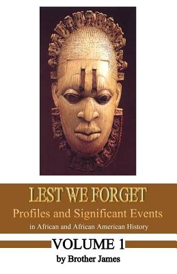 Lest We Forget: Profiles and Significant Events in African and African American History - James, Brother