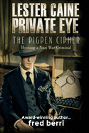 Lester Caine Private Eye-The Pigpen Cipher Hunting a Nazi War Criminal