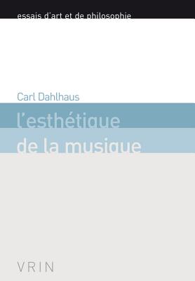 L'Esthetique de La Musique - Dahlhaus, Carl, and Farges, Julien (Translated by), and Labia, Julien (Introduction by)