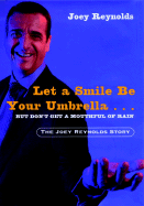 Let a Smile Be Your Umbrella: But Don't Get a Mouthful of Rain - Reynolds, Joey