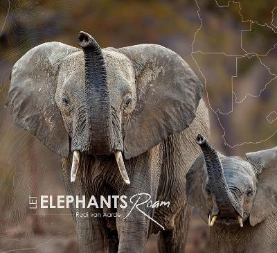 Let Elephants Roam - van Aarde, Rudi