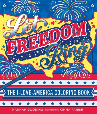 Let Freedom Ring: The I-Love-America Coloring Book - Gooding, Hannah