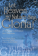 Let Heaven and Nature Sing Gloria!: A Worship Celebration for Christmas