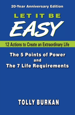 Let it Be Easy (20-year Anniversary Edition ): 12 Actions to Create an Extraordinary Life - Burkan, Tolly