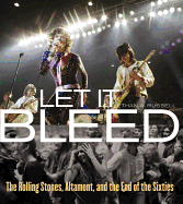 Let It Bleed: The Rolling Stones, Altamont, and the End of the Sixties