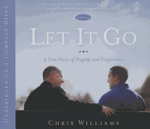 Let It Go: A True Story of Tragedy and Forgivenesss