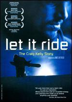 Let It Ride: The Graig Kelly Story