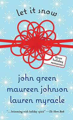 Let It Snow: Three Holiday Romances - Green, John, and Myracle, Lauren, and Johnson, Maureen