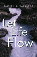 Let Life Flow: Meeting the Challenges of Daily Living in a Calm, Peaceful Way