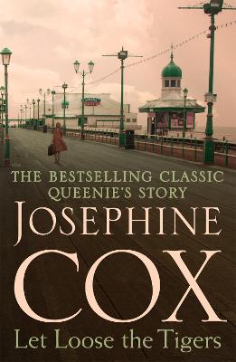 Let Loose the Tigers: Passions run high when the past releases its secrets (Queenie's Story, Book 2) - Cox, Josephine