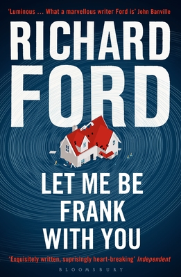 Let Me Be Frank With You: A Frank Bascombe Book - Ford, Richard