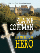 Let Me Be Your Hero - Coffman, Elaine