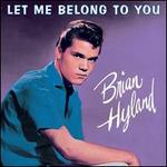Let Me Belong to You - Brian Hyland