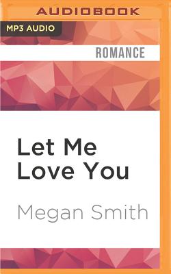 Let Me Love You - Smith, Megan, and Almasy, Jessica (Read by)