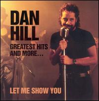 Let Me Show You: Greatest Hits & More - Dan Hill