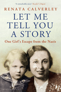 Let Me Tell You a Story: One Girl's Escape from the Nazis