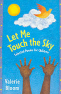 Let Me Touch the Sky: Selected Poems for Children