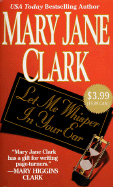 Let Me Whisper in Your Ear - Clark, Mary Jane
