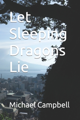 Let Sleeping Dragons Lie - Campbell, Michael