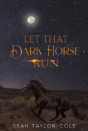 Let That Dark Horse Run