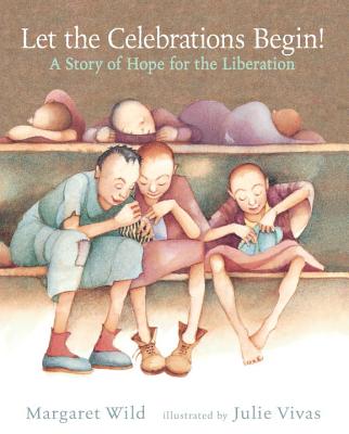 Let the Celebrations Begin!: A Story of Hope for the Liberation - Wild, Margaret