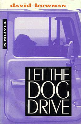 Let the Dog Drive - Bowman, David