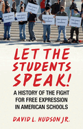 Let the Students Speak!: A History of the Fight for Free Expression in American Schools