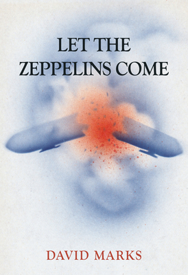 Let the Zeppelins Come - Marks, David