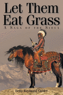 Let Them Eat Grass: A Saga of the Sioux