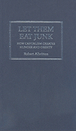 Let Them Eat Junk: How Capitalism Creates Hunger and Obesity