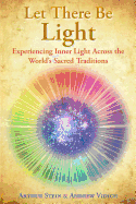 Let There Be Light: Experiencing Inner Light Across the World's Sacred Traditions