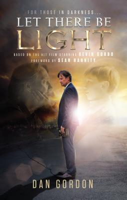 Let There Be Light - Gordon, Dan, and Hannity, Sean (Foreword by), and Sorbo, Sam