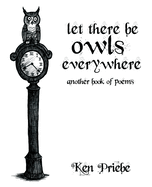 Let There Be Owls Everywhere: Another Book of Poems