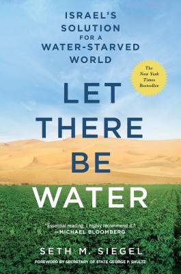 Let There Be Water: Israel's Solution for a Water-Starved World - Siegel, Seth M