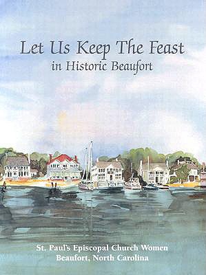Let Us Keep the Feast: In Historic Beaufort - St Paul's Episcopal Church