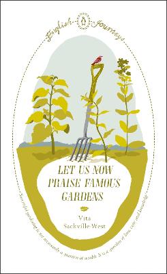 Let Us Now Praise Famous Gardens - Sackville-West, Vita