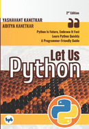 Let Us Python: Python Is Future, Embrace It Fast (Second Edition) (English Edition)