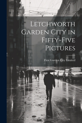 Letchworth Garden City in Fifty-five Pictures - First Garden City Limited (Creator)