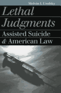 Lethal Judgments: Assisted Suicide and American Law