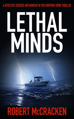 Lethal Minds: A detective crosses her nemesis in this gripping crime thriller - McCracken, Robert