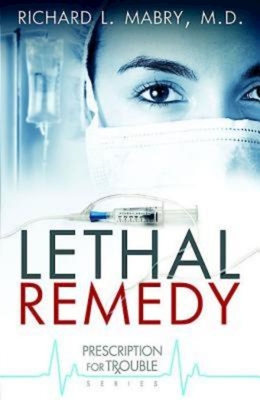 Lethal Remedy - Mabry, Richard L