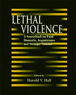 Lethal Violence: A Sourcebook on Fatal Domestic, Acquaintance and Stranger Violence