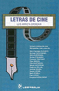 Letras de Cine: Incluye Cronicas de Cine, Filmografias, y Vida y Obra de Numerosos Cineastas.