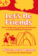 Let's Be Friends: Peer Competence and Social Inclusion in Early Childhood Programs