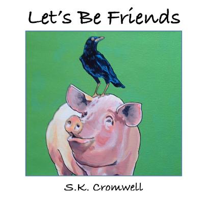 Let's Be Friends - Cromwell, S K